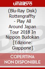 (Blu-Ray Disk) Rottengraffty - Play All Around Japan Tour 2018 In Nippon Budokan [Edizione: Giappone] brd