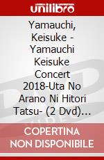 Yamauchi, Keisuke - Yamauchi Keisuke Concert 2018-Uta No Arano Ni Hitori Tatsu- (2 Dvd) [Edizione: Giappone] dvd