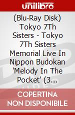 (Blu-Ray Disk) Tokyo 7Th Sisters - Tokyo 7Th Sisters Memorial Live In Nippon Budokan 'Melody In The Pocket' (3 Blu-Ray) [Edizione: Giappone] brd