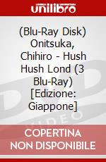 (Blu-Ray Disk) Onitsuka, Chihiro - Hush Hush Lond (3 Blu-Ray) [Edizione: Giappone] brd