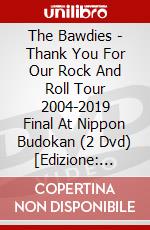 The Bawdies - Thank You For Our Rock And Roll Tour 2004-2019 Final At Nippon Budokan (2 Dvd) [Edizione: Giappone] dvd