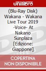 (Blu-Ray Disk) Wakana - Wakana Live Tour 2019 -Voice- At Nakano Sunplaza [Edizione: Giappone] brd