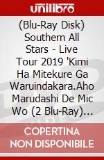 (Blu-Ray Disk) Southern All Stars - Live Tour 2019 'Kimi Ha Mitekure Ga Waruindakara.Aho Marudashi De Mic Wo (2 Blu-Ray) [Edizione: Giappone] brd
