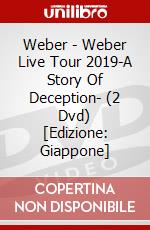 Weber - Weber Live Tour 2019-A Story Of Deception- (2 Dvd) [Edizione: Giappone] dvd