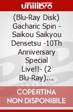 (Blu-Ray Disk) Gacharic Spin - Saikou Saikyou Densetsu -10Th Anniversary Special Live!!- (2 Blu-Ray) [Edizione: Giappone] brd