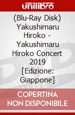(Blu-Ray Disk) Yakushimaru Hiroko - Yakushimaru Hiroko Concert 2019 [Edizione: Giappone] brd