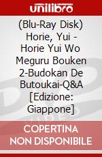 (Blu-Ray Disk) Horie, Yui - Horie Yui Wo Meguru Bouken 2-Budokan De Butoukai-Q&A [Edizione: Giappone] brd