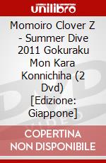 Momoiro Clover Z - Summer Dive 2011 Gokuraku Mon Kara Konnichiha (2 Dvd) [Edizione: Giappone] film in dvd