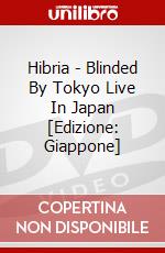 Hibria - Blinded By Tokyo Live In Japan [Edizione: Giappone] dvd