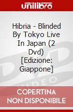 Hibria - Blinded By Tokyo Live In Japan (2 Dvd) [Edizione: Giappone] dvd