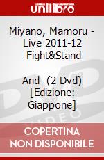 Miyano, Mamoru - Live 2011-12 -Fight&Stand           And- (2 Dvd) [Edizione: Giappone] dvd