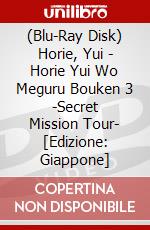 (Blu-Ray Disk) Horie, Yui - Horie Yui Wo Meguru Bouken 3 -Secret Mission Tour- [Edizione: Giappone] brd