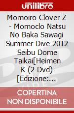 Momoiro Clover Z - Momoclo Natsu No Baka Sawagi Summer Dive 2012 Seibu Dome Taikai[Heimen K (2 Dvd) [Edizione: Giappone] dvd