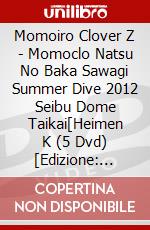 Momoiro Clover Z - Momoclo Natsu No Baka Sawagi Summer Dive 2012 Seibu Dome Taikai[Heimen K (5 Dvd) [Edizione: Giappone] dvd