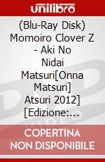 (Blu-Ray Disk) Momoiro Clover Z - Aki No Nidai Matsuri[Onna Matsuri]  Atsuri 2012] [Edizione: Giappone] brd