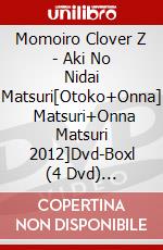Momoiro Clover Z - Aki No Nidai Matsuri[Otoko+Onna]    Matsuri+Onna Matsuri 2012]Dvd-Boxl (4 Dvd) [Edizione: Giappone] dvd