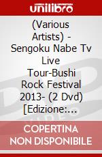 (Various Artists) - Sengoku Nabe Tv Live Tour-Bushi Rock Festival 2013- (2 Dvd) [Edizione: Giappone] dvd