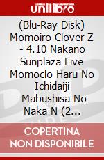 (Blu-Ray Disk) Momoiro Clover Z - 4.10 Nakano Sunplaza Live Momoclo Haru No Ichidaiji -Mabushisa No Naka N (2 Blu-Ray) [Edizione: Giappone] brd