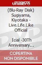 (Blu-Ray Disk) Sugiyama, Kiyotaka - Live.Life.Like Official             Icial -30Th Anniversary Premium Coll (2 Blu-Ray) [Edizione: Giappone] brd