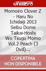 Momoiro Clover Z - Haru No Ichidaiji 2013 Seibu Dome Taikai-Hoshi Wo Tsugu Momo Vol.2 Peach (3 Dvd) [Edizione: Giappone] dvd