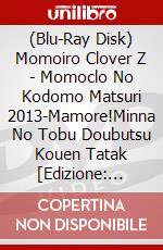 (Blu-Ray Disk) Momoiro Clover Z - Momoclo No Kodomo Matsuri 2013-Mamore!Minna No Tobu Doubutsu Kouen Tatak [Edizione: Giappone] brd