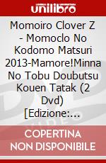 Momoiro Clover Z - Momoclo No Kodomo Matsuri 2013-Mamore!Minna No Tobu Doubutsu Kouen Tatak (2 Dvd) [Edizione: Giappone] dvd