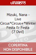 Mizuki, Nana - Live Circus*Circus+*Winter Festa Er Festa (7 Dvd) dvd