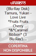 (Blu-Ray Disk) Tamura, Yukari - Love Live *Fruits Fruits Cherry     *&*Caramel Ribbon* (3 Blu-Ray) [Edizione: Giappone] film in dvd