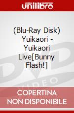 (Blu-Ray Disk) Yuikaori - Yuikaori Live[Bunny Flash!] brd