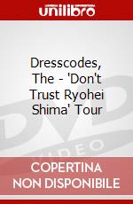Dresscodes, The - 'Don't Trust Ryohei Shima' Tour dvd