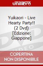 Yuikaori - Live Hearty Party!! (2 Dvd) [Edizione: Giappone] dvd