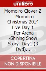 Momoiro Clover Z - Momoiro Christmas 2014 Live Day 1   Per Arena -Shining Snow Story- Day1 (3 Dvd) [Edizione: Giappone] dvd
