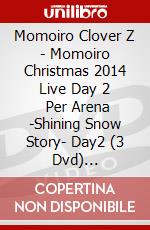 Momoiro Clover Z - Momoiro Christmas 2014 Live Day 2   Per Arena -Shining Snow Story- Day2 (3 Dvd) [Edizione: Giappone] dvd