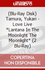 (Blu-Ray Disk) Tamura, Yukari - Love Live *Lantana In The Moonlight The Moonlight* (2 Blu-Ray) brd