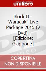Block B - Warugaki' Live Package 2015 (2 Dvd) [Edizione: Giappone] dvd