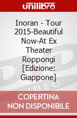 Inoran - Tour 2015-Beautiful Now-At Ex Theater Roppongi [Edizione: Giappone] dvd