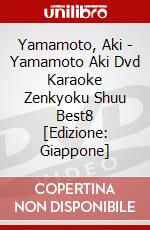 Yamamoto, Aki - Yamamoto Aki Dvd Karaoke Zenkyoku Shuu Best8 [Edizione: Giappone] dvd