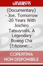 (Documentary) - Joe. Tomorrow -20 Years With Joichiro Tatsuyoshi. A Legendary Boxing Cha [Edizione: Giappone] dvd