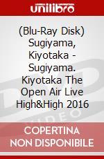 (Blu-Ray Disk) Sugiyama, Kiyotaka - Sugiyama. Kiyotaka The Open Air Live High&High 2016 brd