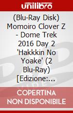 (Blu-Ray Disk) Momoiro Clover Z - Dome Trek 2016 Day 2 'Hakkkin No Yoake' (2 Blu-Ray) [Edizione: Giappone] brd