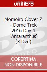 Momoiro Clover Z - Dome Trek 2016 Day 1 'Amaranthus' (3 Dvd) dvd