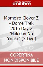 Momoiro Clover Z - Dome Trek 2016 Day 2 'Hakkkin No Yoake' (3 Dvd) dvd