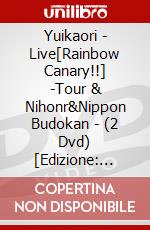 Yuikaori - Live[Rainbow Canary!!] -Tour & Nihonr&Nippon Budokan - (2 Dvd) [Edizione: Giappone] dvd