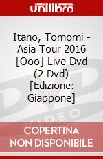 Itano, Tomomi - Asia Tour 2016 [Ooo] Live Dvd (2 Dvd) [Edizione: Giappone] dvd