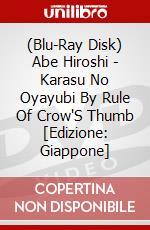 (Blu-Ray Disk) Abe Hiroshi - Karasu No Oyayubi By Rule Of Crow'S Thumb [Edizione: Giappone] brd