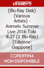 (Blu-Ray Disk) (Various Artists) - Animelo Summer Live 2016 Toki 8.27 (2 Blu-Ray) [Edizione: Giappone] brd