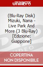 (Blu-Ray Disk) Mizuki, Nana - Live Park And More (3 Blu-Ray) [Edizione: Giappone] film in dvd di King Records