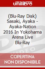 (Blu-Ray Disk) Sasaki, Ayaka - Ayaka-Nation 2016 In Yokohama Arena Live Blu-Ray brd