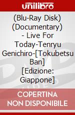 (Blu-Ray Disk) (Documentary) - Live For Today-Tenryu Genichiro-[Tokubetsu Ban] [Edizione: Giappone] brd