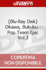 (Blu-Ray Disk) Okawa, Bukubu - Pop Team Epic Vol.3 brd